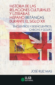 HISTORIA DE LAS RELACIONES CULTURALES Y LITERARIAS HISPANO-BRITÁNICAS DURANTE EL SIGLO XX