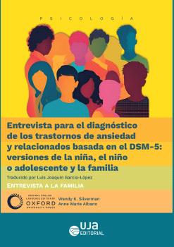 ENTREVISTA PARA EL DIAGNÓSTICO DE LOS TRASTORNOS DE ANSIEDAD Y RELACIONADOS BASADA EN EL DSM-5: VERSIONES DE LA NIÑA, EL NIÑO O ADOLESCENTE Y LA FAMIL