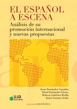 EL ESPAÑOL A ESCENA: ANÁLISIS DE SU PROMOCIÓN INTERNACIONAL Y NUEVAS PROPUESTAS
