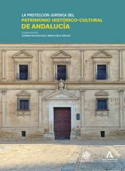 LA PROTECCIÓN JURÍDICA DEL PATRIMONIO HISTÓRICO-CULTURAL DE ANDALUCÍA