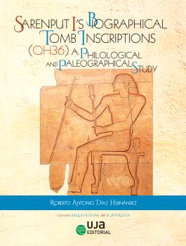 SARENPUT I’S BIOGRAPHICAL TOMB INSCRIPTIONS (QH 36). A PHILOLOGICAL AND PALAEOGRAPHICAL STUDY