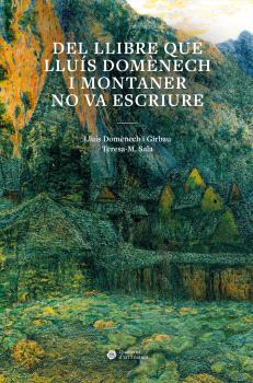 DEL LLIBRE QUE LLUÍS DOMÈNECH I MONTANER NO VA ESCRIURE