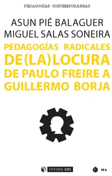 PEDAGOGÍAS RADICALES DE (LA) LOCURA DE PAULO FREIRE A GUILLERMO BORJA