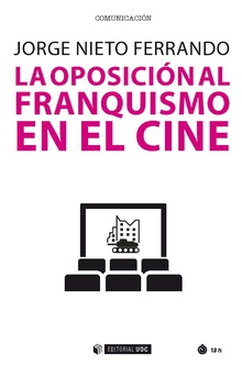 LA OPOSICIÓN AL FRANQUISMO EN EL CINE