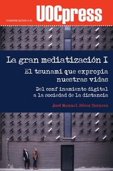 LA GRAN MEDIATIZACIÓN I. EL TSUNAMI QUE EXPROPI...