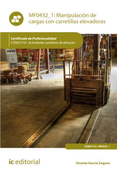 MANIPULACIÓN DE CARGAS CON CARRETILLAS ELEVADORAS. COML0110 - ACTIVIDADES AUXILI