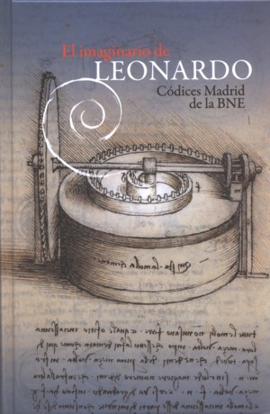 EL IMAGINARIO DE LEONARDO. LOS CÓDICES DE MADRID DE LA BNE