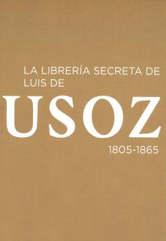 LA LIBRERÍA SECRETA DE LUIS DE USOZ, 1805-1865