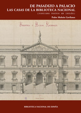 DE PASADIZO A PALACIO. LAS CASAS DE LA BIBLIOTECA NACIONAL. 2ª ED.