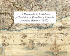 EL PRINCIPADO DE CATTALUÑA Y CONDADOS DE ROSSELLÓN Y CERDAÑA. AMBROSIO BORSANO (1687)