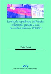 LA ESCUELA REPUBLICANA EN FRANCIA: OBLIGATORIA, GRATUITA Y LAICA. LA ESCUELA DE JULES FERRY