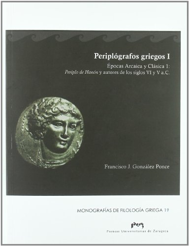 PERIPLÓGRAFOS GRIEGOS I. EPOCAS ARCAICA Y CLÁSICA 1: PERIPLO DE HANÓN Y AUTORES DE LOS SIGLOS VI Y V A. C.