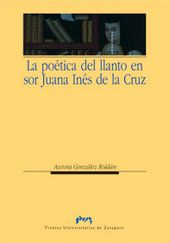 LA POETICA DEL LLANTO EN SOR JUANA INES DE LA CRUZ