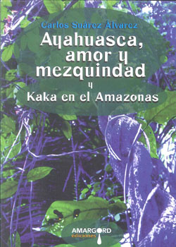 AYAHUASCA AMOR Y MEZQUINDAD Y KAKA EN EL AMAZ