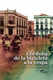 CORDOBA DE LA BICICLETA A LA VESPA