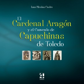 EL CARDENAL ARAGÓN Y EL CONVENTO DE CAPUCHINAS DE TOLEDO