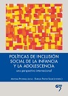 POLÍTICAS DE INCLUSIÓN SOCIAL DE LA INFANCIA Y LA ADOLESCENCIA: UNA PERSPECTIVA INTERNACIONAL