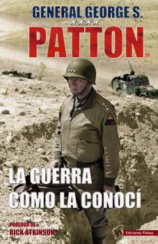 LA GUERRA COMO LA CONOCÍ: GEORGE PATTON