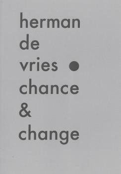 HERMAN DE VRIES CHANCE & CHANGE