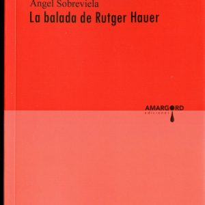 LA BALADA DE RUTGER HAUER, ÁNGEL SOBREVIELA