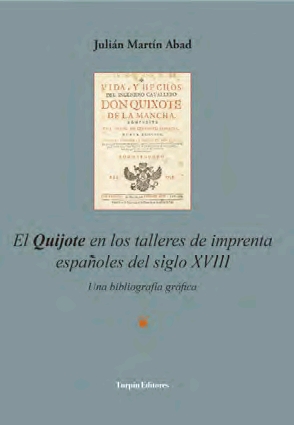 El QUIJOTE EN LOS TALLERES DE IMPRENTA ESPAÑOLES DE IMPRENTA ESPAÑOLES  DEL SIGLO XVIII. UNA BIBLIOGRAFÍA GRÁFICA