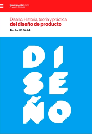 DISEÑO. HISTORIA, TEORÍA Y PRÁCTICA DEL DISEÑO DE PRODUCTO