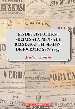 ELS DEBATS POLÍTICS I SOCIALS A LA PREMSA DE REUS DURANT EL SEXENNI DEMOCRÀTIC (1868-1874)