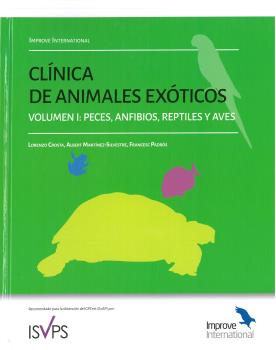 CLÍNICA DE ANIMALES EXÓTICOS. VOLUMEN 1: PECES, ANFIBIOS, REPTILES Y AVES