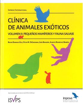 CLÍNICA DE ANIMALES EXÓTICOS. VOLUMEN II: PEQUEÑOS MAMÍFEROS Y FAUNA SALVAJE