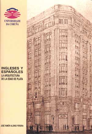 INGLESES Y ESPAÑOLES. LA ARQUITECTURA DE LA EDAD DE PLATA