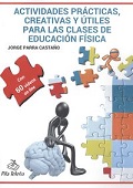 ACTIVIDADES PRÁCTICAS CREATIVAS Y ÚTILES PARA LAS CLASES DE EDUCACIÓN FÍSICA