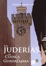 JUDERIAS DE CUENCA Y  GUADALAJARA LAS