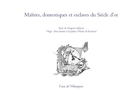 MAîTRES, DOMESTIQUES ET ESCLAVES DU SIÈCLE D'OR