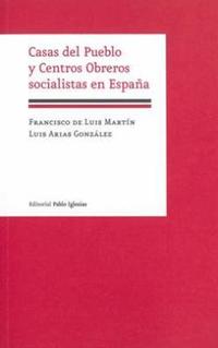 CASAS DEL PUEBLO Y CENTROS OBREROS SOCIALISTAS EN ESPAÑA