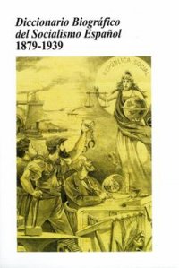 DICCIONARIO BIBLIOGRÁFICO DEL SOCIALISMO ESPAÑOL 1879-1939