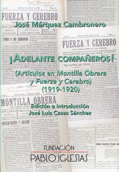 ¡ADELANTE COMPAÑEROS! (ARTÍCULOS EN MONTILLA OBRERA Y FUERZA Y CEREBRO ) (1919-1920)