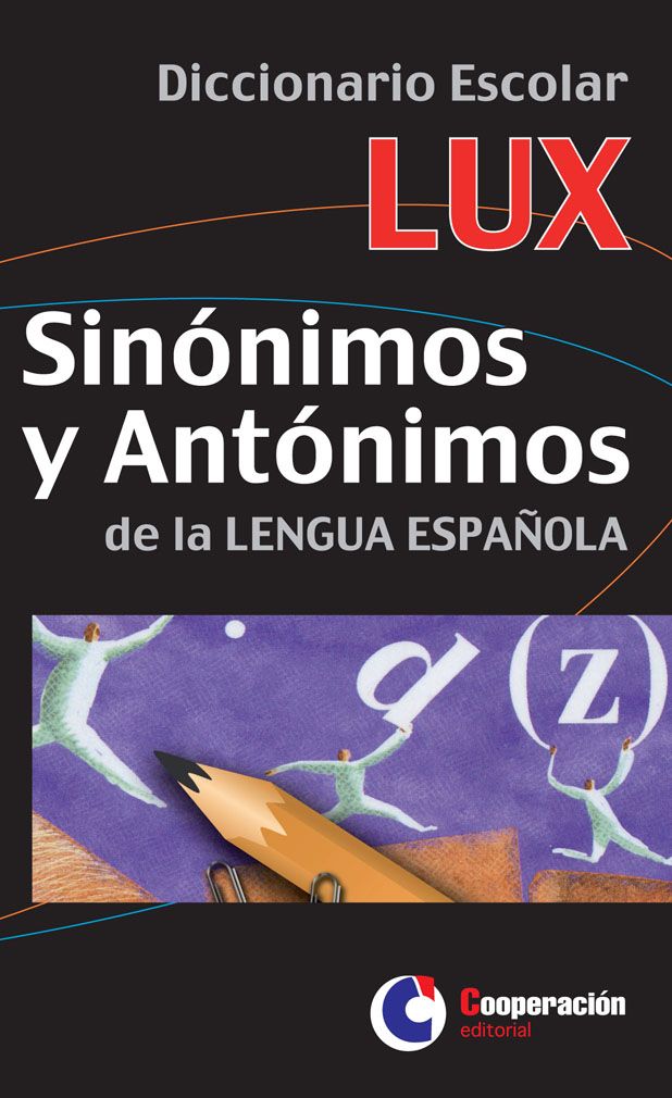 Diccionario Escolar LUX Sinónimos y Antónimos