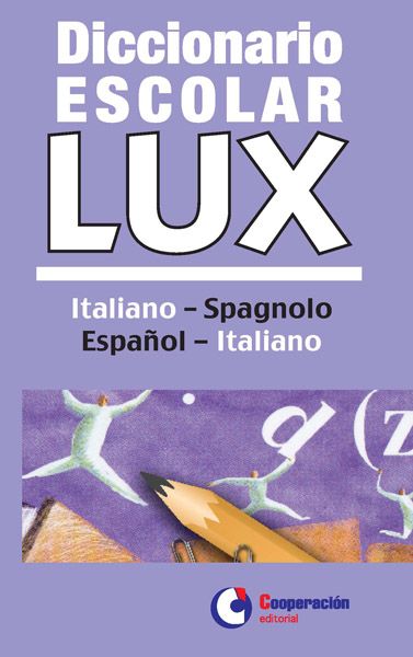 DICCIONARIO ESCOLAR LUX ITALIANO-ESPAÑOL