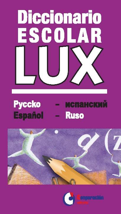 DICCIONARIO ESCOLAR LUX RUSO-ESPAÑOL/ESPAÑOL-RUSO