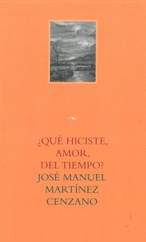 ¿QUE HICISTE AMOR DEL TIEMPO?