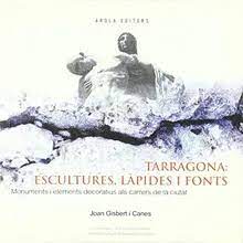 TARRAGONA: ESCULTURES, L?PIDES I FONTS