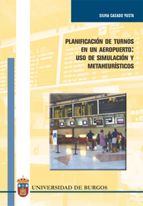 PLANIFICACIÓN DE TURNOS EN UN AEROPUERTO: USO DE SIMULACIÓN Y METAHEURÍSTICOS