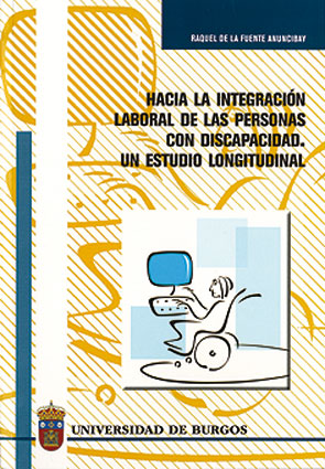 HACIA LA INTEGRACIÓN LABORAL DE LAS PERSONAS CON DISCAPACIDAD. UN ESTUDIO LONGIT