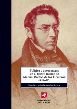 POLÍTICA Y AUTOCENSURA EN EL TEATRO MENOR DE MANUEL BRETÓN DE LOS HERREROS