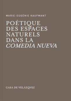 POÉTIQUE DES ESPACES NATURELS DANS LA COMEDIA NUEVA