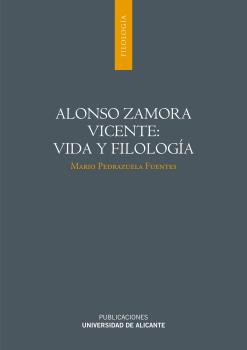 ALONSO ZAMORA VICENTE: VIDA Y FILOLOGÍA