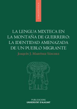 LA LENGUA MIXTECA EN LA MONTAÑA DE GUERRERO: LA IDENTIDAD AMENAZADA DE UN PUEBLO MIGRANTE