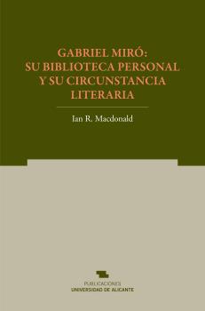 GABRIEL MIRÓ: SU BIBLIOTECA PERSONAL Y SU CIRCUNSTANCIA LITERARIA