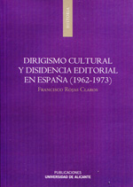 DIRIGISMO CULTURAL Y DISIDENCIA EDITORIAL EN ESPAÑA (1962-1973)