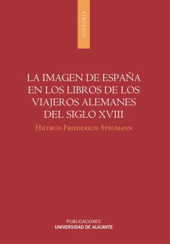 LA IMAGEN DE ESPAÑA EN LOS LIBROS DE LOS VIAJEROS ALEMANES DEL SIGLO XVIII